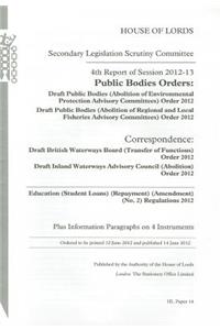 4th Report of Session 2012-13: Public Bodies Orders Draft Public Bodies (Abolition of Environmental Protection Advisory Committees) Order 2012; Draft Public Bodies