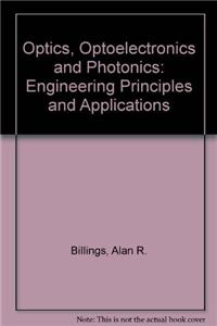 Optics, Optoelectronics and Photonics: Engineering Principles and Applications