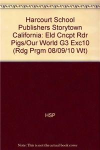 Harcourt School Publishers Storytown California: Eld Cncpt Rdr Pigs/Our World G3 Exc10