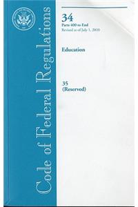 Code of Federal Regulations, Title 34, Education, PT. 400-End, Title 35 (Reserved), Revised as of July 1, 2010
