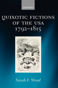 Quixotic Fictions of the USA 1792-1815