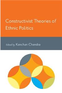 Constructivist Theories of Ethnic Politics