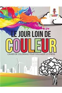 Le Jour Loin de Couleur