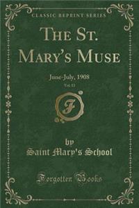 The St. Mary's Muse, Vol. 13: June-July, 1908 (Classic Reprint)