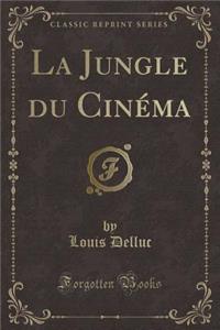 La Jungle Du CinÃ©ma (Classic Reprint)