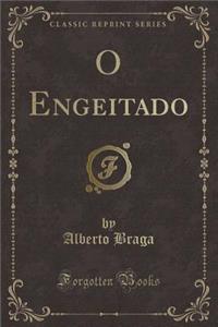 O Engeitado (Classic Reprint)