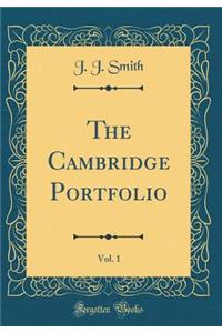 The Cambridge Portfolio, Vol. 1 (Classic Reprint)