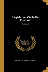 Législation Civile Du Thalmud; Volume 3