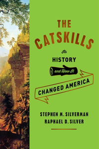 Catskills: Its History and How It Changed America