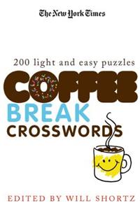 New York Times Coffee Break Crosswords: 200 Light and Easy Puzzles