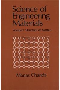 Science of Engineering Materials: Volume 1: Structure of Matter