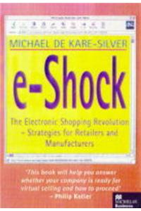 E-shock: Electronic Shopping Revolution - Strategies for Retailers and Manufacturers