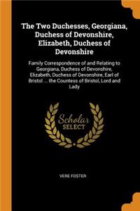Two Duchesses, Georgiana, Duchess of Devonshire, Elizabeth, Duchess of Devonshire