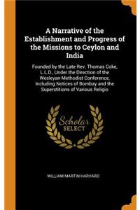 A Narrative of the Establishment and Progress of the Missions to Ceylon and India