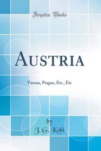 Austria: Vienna, Prague, Etc., Etc (Classic Reprint)