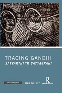 Tracing Gandhi: Satyarthi to Satyagrahi