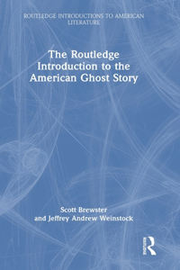 Routledge Introduction to the American Ghost Story