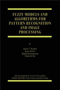 Fuzzy Models and Algorithms for Pattern Recognition and Image Processing