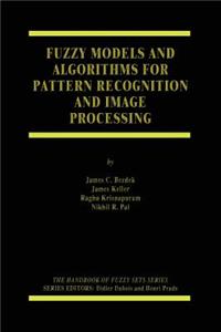 Fuzzy Models and Algorithms for Pattern Recognition and Image Processing