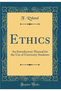 Ethics: An Introductory Manual for the Use of University Students (Classic Reprint)