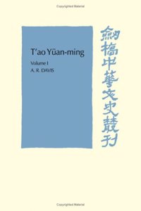 T'Ao Yuan-Ming: Volume 1, Translation and Commentary: His Works and Their Meaning