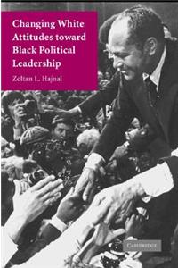 Changing White Attitudes Toward Black Political Leadership