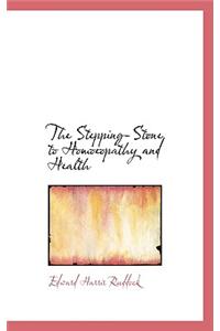 The Stepping-Stone to Homoeopathy and Health