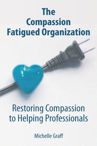 Compassion Fatigued Organization