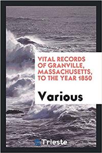 VITAL RECORDS OF GRANVILLE, MASSACHUSETT