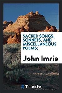 Sacred Songs, Sonnets, and Miscellaneous Poems;