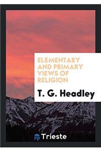 ELEMENTARY AND PRIMARY VIEWS OF RELIGION