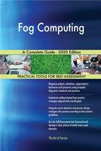 Fog Computing A Complete Guide - 2020 Edition