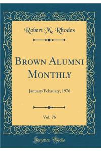 Brown Alumni Monthly, Vol. 76: January/February, 1976 (Classic Reprint)