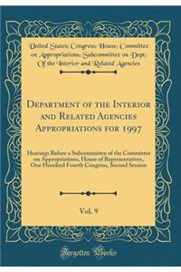 Department of the Interior and Related Agencies Appropriations for 1997, Vol. 9: Hearings Before a Subcommittee of the Committee on Appropriations, House of Representatives, One Hundred Fourth Congress, Second Session (Classic Reprint)