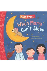 When Mama Can't Sleep Tuff Book