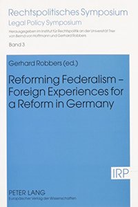 Reforming Federalism--Foreign Experiences for a Reform in Germany