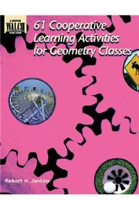 61 Cooperative Learning Activities for Geometry Classes