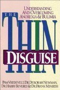 The Thin Disguise: Overcoming and Understanding Anorexia and Bulimia