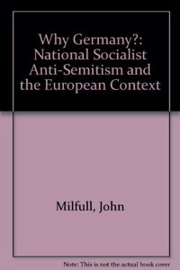 Why Germany?: National Socialist Anti-Semitism and the European Context