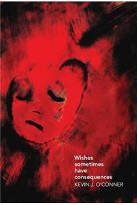 Wishes sometimes have consequences