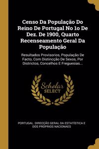 Censo Da População Do Reino De Portugal No 1o De Dez. De 1900, Quarto Recenseamento Geral Da População
