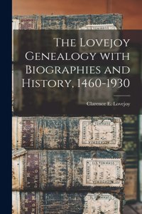 Lovejoy Genealogy With Biographies and History, 1460-1930