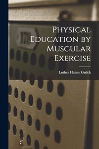 Physical Education by Muscular Exercise