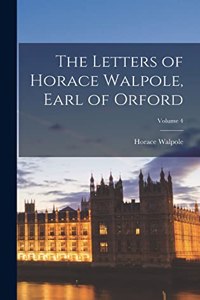 Letters of Horace Walpole, Earl of Orford; Volume 4