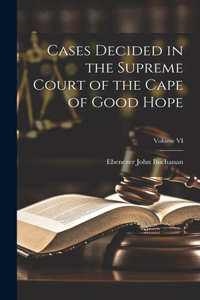 Cases Decided in the Supreme Court of the Cape of Good Hope; Volume VI