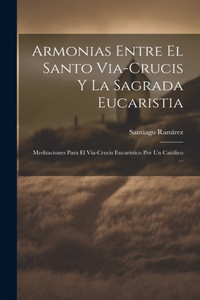 Armonias Entre El Santo Via-Crucis Y La Sagrada Eucaristia