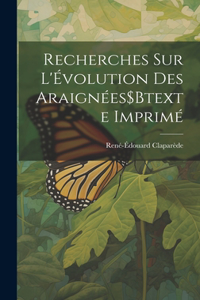 Recherches Sur L'Évolution Des Araignées$Btexte Imprimé