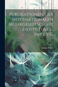 Publikationen der Internationalen Musikgesellschaft. Zweite Folge. Heft VII.