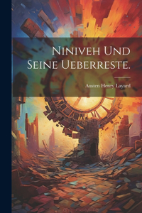 Niniveh und seine Ueberreste.