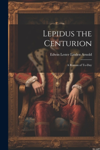 Lepidus the Centurion